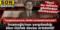 İmamoğlu'nun yargılandığı Akın Gürlek davası ertelendi: Yargılanmıyorum, direkt cezalandırılıyorum!