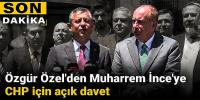 Özgür Özel'den Muharrem İnce'ye CHP için açık davet