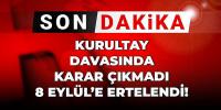  Kurultay davası ertelendi