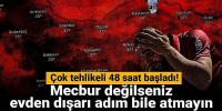 Mecbur değilseniz evden dışarı adım bile atmayın
