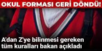 Okul forması geri döndü! A'dan Z'ye bilinmesi gereken tüm kuralları bakan açıkladı