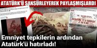 Emniyet tepkilerin ardından Atatürk'ü hatırladı!