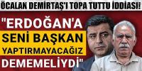Öcalan Demirtaş'ı topa tuttu iddiası! 
