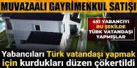 Yabancılara muvazaalı gayrimenkul satışı yapan suç örgütü çökertildi