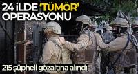 İçişleri Bakanlığı: 'Tümör' operasyonu başlatıldı