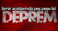 İzmir açıklarında peş peşe iki deprem!