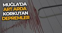 Muğla'da art arda depremler