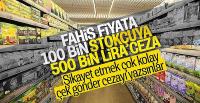 Fahiş fiyat artışı ve stokçuluğa karşı sıkı denetim