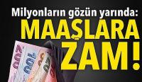 Milyonların gözü yarında: Maaşlara zam!