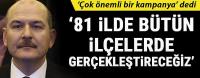 İçişleri Bakanı Soylu duyurdu! 81 ilimizin bütün ilçelerinde yapılacak