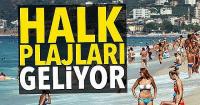 Halk plajları geliyor