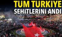 Tüm Türkiye 15 Temmuz şehitlerini andı