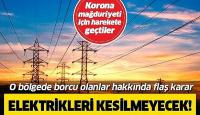 Borcu olanların elektrikleri kesilmeyecek!