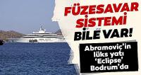 Rus milyarder Abramoviç'in ultra lüks yatı Bodrum'da