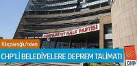 Kılıçdaroğlu'ndan CHP'li belediyelere deprem talimatı 