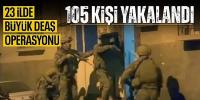 Muğla ve 22 il de DEAŞ operasyonu: 105 terör örgütü mensubu yakalandı