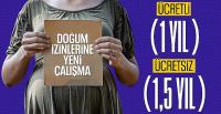 Taslak hazır: Ücretli doğum izni bir yıla çıkarılıyor