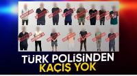  Aranan 13, ulusal seviyede aranan 1 kişi yakalanarak Türkiye'ye getirildi