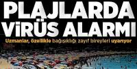 Plajlarda ‘Vibrio’ alarmı! Açık yarayla denize girmeyin