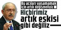 Kılıçdaroğlu; Hiçbirimiz artık eskisi gibi değiliz