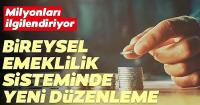  Bireysel Emeklilik Sistemi'nde yeni düzenleme