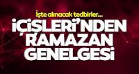 İçişleri Bakanlığı'ndan Ramazan genelgesi! İşte tedbirler...
