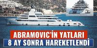 Abramoviç’in yatları 8 ay sonra hareketlendi
