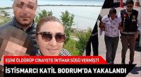 İstismarcı katil zanlısı Bodrum'da yakalandı
