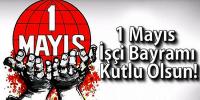  1 Mayıs Emek ve Dayanışma günü kutlu olsun
