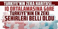 IQ ortalamasına göre Türkiye'nin en zeki şehirleri belli oldu