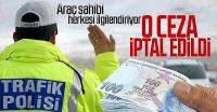 Araç sahibi milyonlarca kişiyi ilgilendiriyor! O trafik cezası iptal edildi