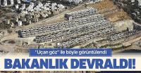 Bakanlık devraldı! 'Uçan göz' böyle görüntüledi