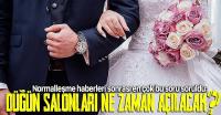 Düğün salonları ne zaman açılacak?