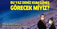 Koronavirüs yaz tatilini etkileyecek mi?