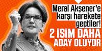 Meral Akşener'e karşı harekete geçtiler! 2 isim daha aday oluyor
