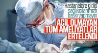 Acil olmayan ameliyatlara erteleme kararı geldi