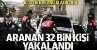 Aranan 32 bin kişi yakalandı