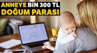 Anneye bin 300 TL doğum parası veriliyor