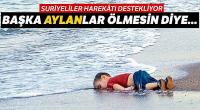 Artık Aylan bebekler ölmesin