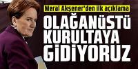 Akşener'den olağanüstü kongre kararı: ''Gereken adımları atacağız''