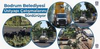 Bodrum Belediyesi Üstyapı Çalışmalarını Sürdürüyor