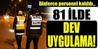 81 ilde 48 bin personelle denetim!