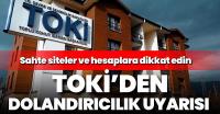 TOKİ'den dolandırıcılık uyarısı: Sahte sitelere itibar etmeyin