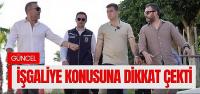 Başkan Mandalinci, İşgaliye Konusuna Dikkat Çekti