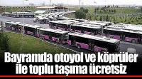 Bayramda otoyol ve köprüler ile toplu taşıma ücretsiz