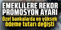 Emekliye rekor promosyon ayarı: Özel bankalarda en yüksek ödeme tutarı değişti