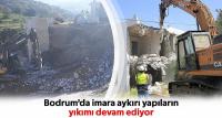 İMARA AYKIRI YAPILARIN YIKIMI DEVAM EDİYOR