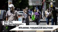 Bölgesel yasaklar geliyor! Köy-köy, ilçe-ilçe izolasyon...