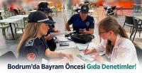 Bodrum’da Bayram Öncesi Gıda Denetimleri