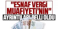 Erdoğan'ın açıkladığı ''esnafa vergi muafiyeti''nin ayrıntıları belli oldu